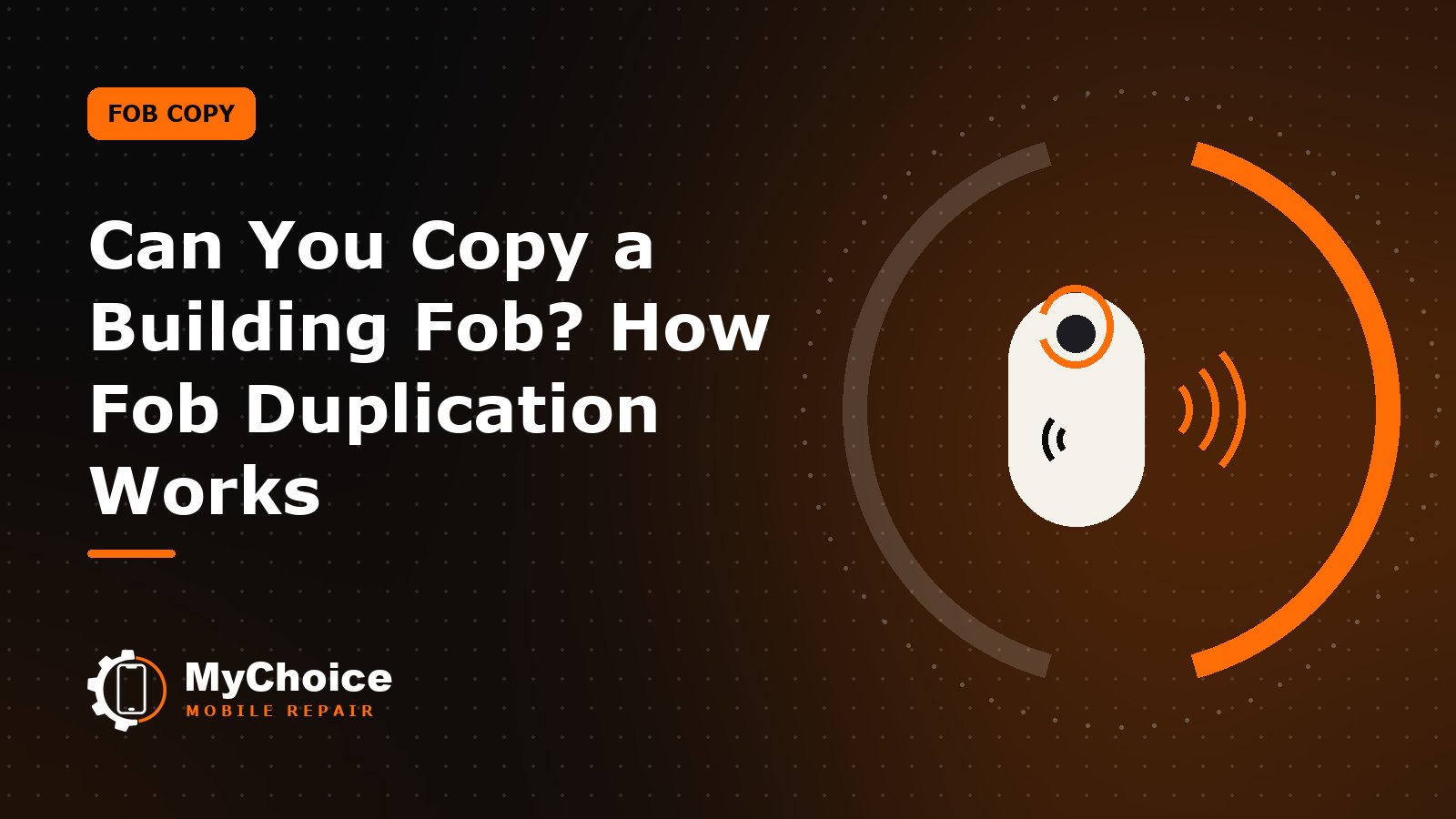 Can You Copy a Building Fob? How Fob Duplication Works